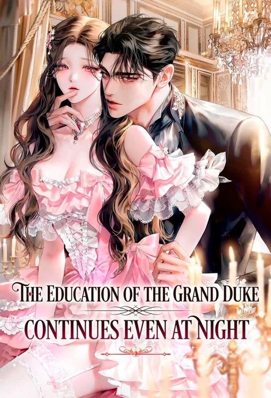 The Education of the Grand Duke Continues Even at Night / daegong-ui gyoyug-eun bam-edo gyesogdoenda / 대공의 교육은 밤에도 계속된다