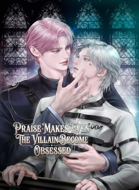 Praise Makes Even the Villain Become Obsessed / chingchaneun agyeokdo jipchakdanghage handa / 칭찬은 악역도 집착당하게 한다